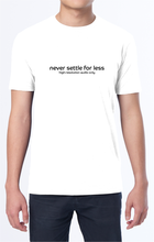 Load image into Gallery viewer, Never Settle for Less Tee
